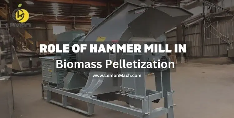 role of hammer mill in biomass pelletization